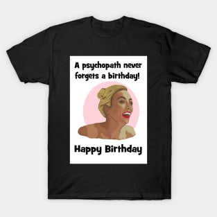 Psychopath never forgets a birthday - Villanelle T-Shirt